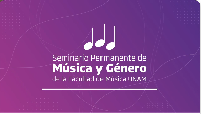 Seminario Permanente de Música y Género 2021. Sesión 9. Estudios de género y decolonialidad. Una mirada desde la etno-musicología.