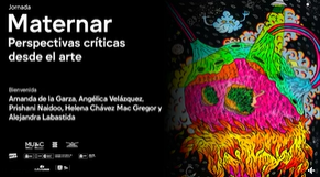 Jornada Maternar. Perspectivas críticas desde el arte. Bienvenida.