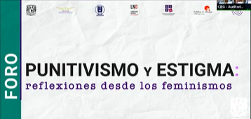Foro: Punitivismo y estigma: reflexiones desde los feminismos. Inauguración y Mesa 1.
