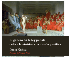 Libro. El género en la ley penal: crítica feminista de la ilusión punitiva.