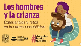 Miércoles para la Igualdad. Los hombres y la crianza. Experiencias y retos en la corresponsabilidad.