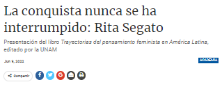 La conquista nunca se ha interrumpido: Rita Segato.