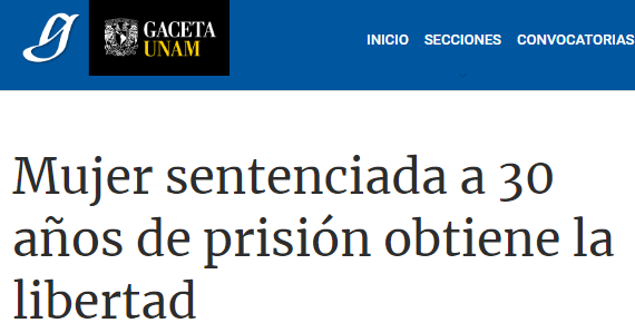 Gaceta UNAM; Mujer sentenciada a 30 años de prisión obtiene la libertad.