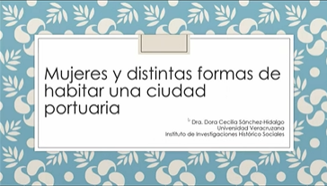 Seminario. Ciudad habitable para todas y todos. Ciclo. Autoras de las urbes: la historia a contrapelo. Sesión 2. Mujeres y distintas formas de habitar una ciudad portuaria.