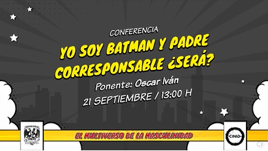 Ciclo. El multiverso de la masculinidad. Yo soy Batman y padre corresponsable ¿será?