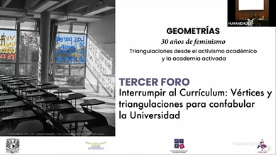 Geometrías. 30 años de feminismos. Triangulaciones desde el activismo académico y la academia activada. Foro 3. Interrumpir al Curriculum: Vértices y triangulaciones para confabular la Universidad.