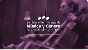 Seminario Permanente de Música y Género. Sesión 10. ¿Se puede ser profesional de la música sin educación en igualdad de género?