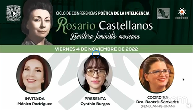 Ciclo de Conferencias: Poética de la inteligencia. Tema: Rosario Castellanos (1925-1974), escritora feminista mexicana.