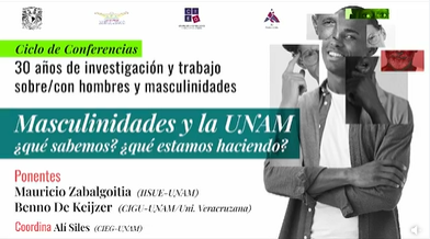 Conmemoración por los 30 años del PUEG- CIEG. Ciclo de conferencias: Masculinidades y la UNAM: ¿Qué sabemos? ¿Qué estamos haciendo?