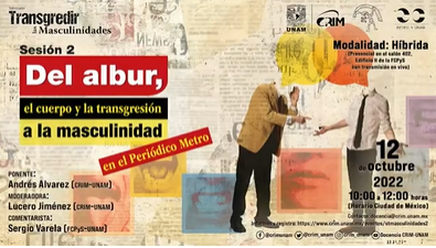 Seminario. Transgredir las masculinidades. Sesión 2. Del albur, el cuerpo y la transgresión a la masculinidad, en el Periódico Metro.