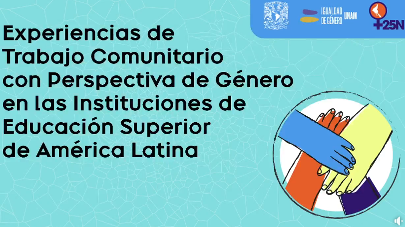 En el marco del Día Internacional de la Eliminación de la Violencia Contra la Mujer. Experiencias de Trabajo Comunitario con Perspectiva de Género en las Instituciones de Educación Superior de América Latina