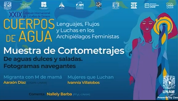 XXIX Coloquio Internacional de Estudios de Género. Cuerpos de Agua. Lenguajes, Flujos y Luchas en los Archipiélagos Feministas. Muestra de cortometrajes 1.
