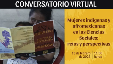 11F. Conversatorio. Mujeres indígenas y afromexicanas en las Ciencias Sociales: retos y perspectivas.
