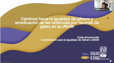Semana por la Igualdad y la Equidad. Caminos hacia la igualdad sustantiva y la erradicación de las violencias por razones de género en la UNAM.