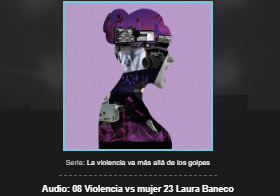 25N 2023. Serie. La violencia va más allá de los golpes. Con Laura Baneco.