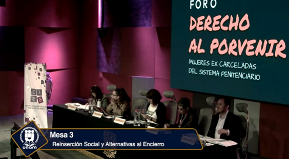 Foro. Derecho al Porvenir. Mujeres ex carceladas del sistema penitenciario. Mesa 3.