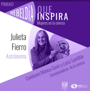 Voces que inspiran. Mujeres en la ciencia 2024. Julieta Fierro. Una estrella con luz propia.
